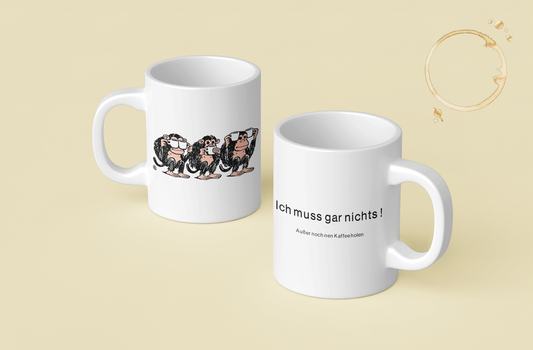 Tasse - Ich muss gar nichts